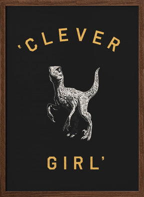 Clever Girl   Dark Print Poster