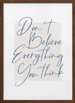 Dont Believe Everything Poster