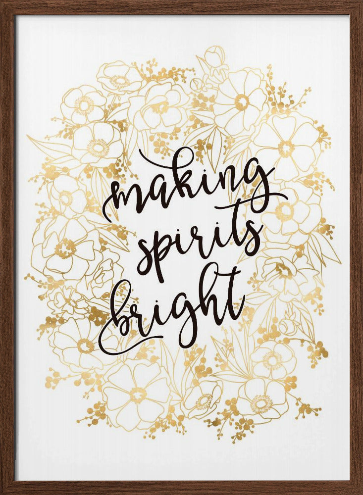 Making spirits bright with gold flowers Poster