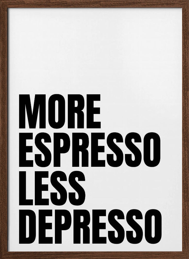 More Espresso Less Depresso - White Poster