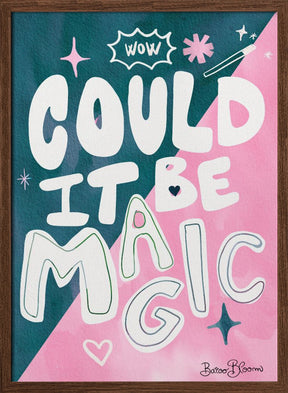 Could it Be Magic Quote Poster