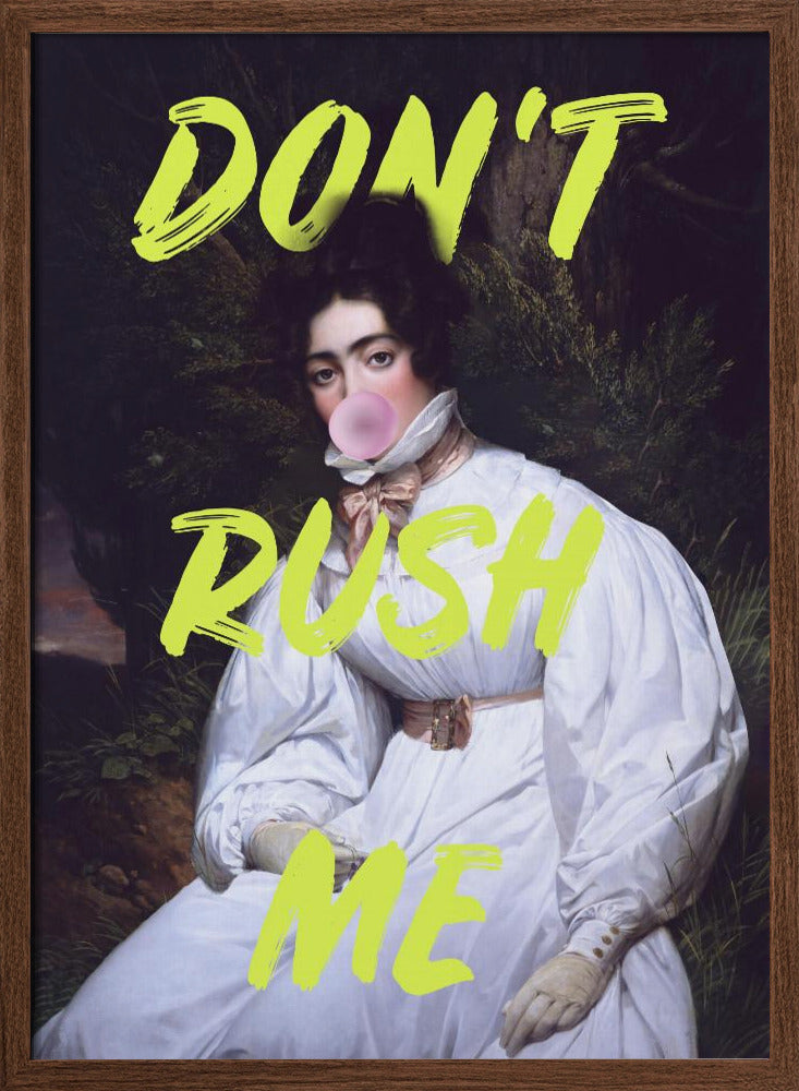 Don't Rush Me Bubble-Gum Art Poster