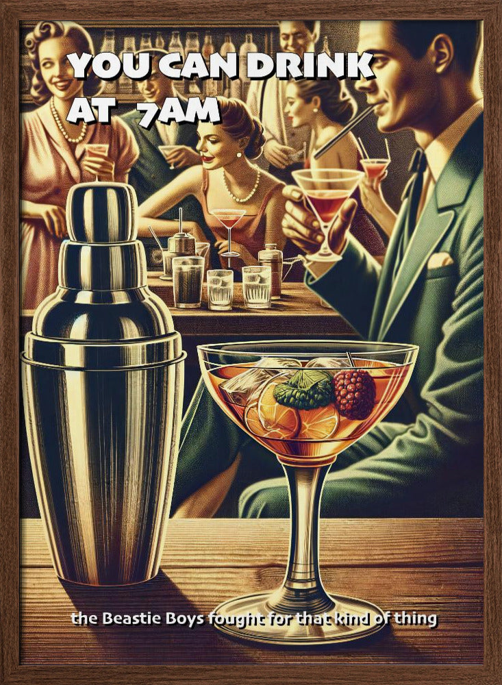 You can drink at 7am Poster