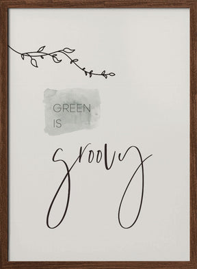 Green is groovy Poster