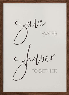 Save water - shower together Poster