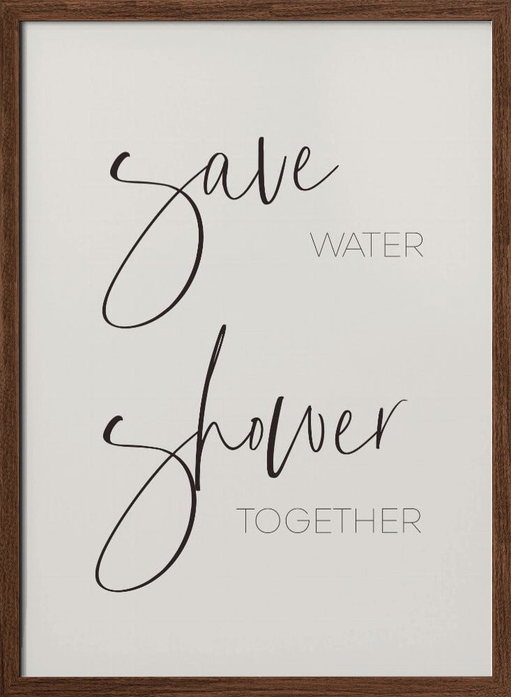 Save water - shower together Poster