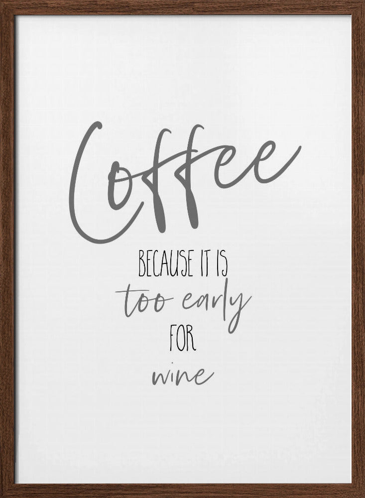 Coffee - too early for wine Poster