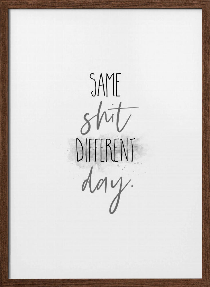 Same shit different day Poster