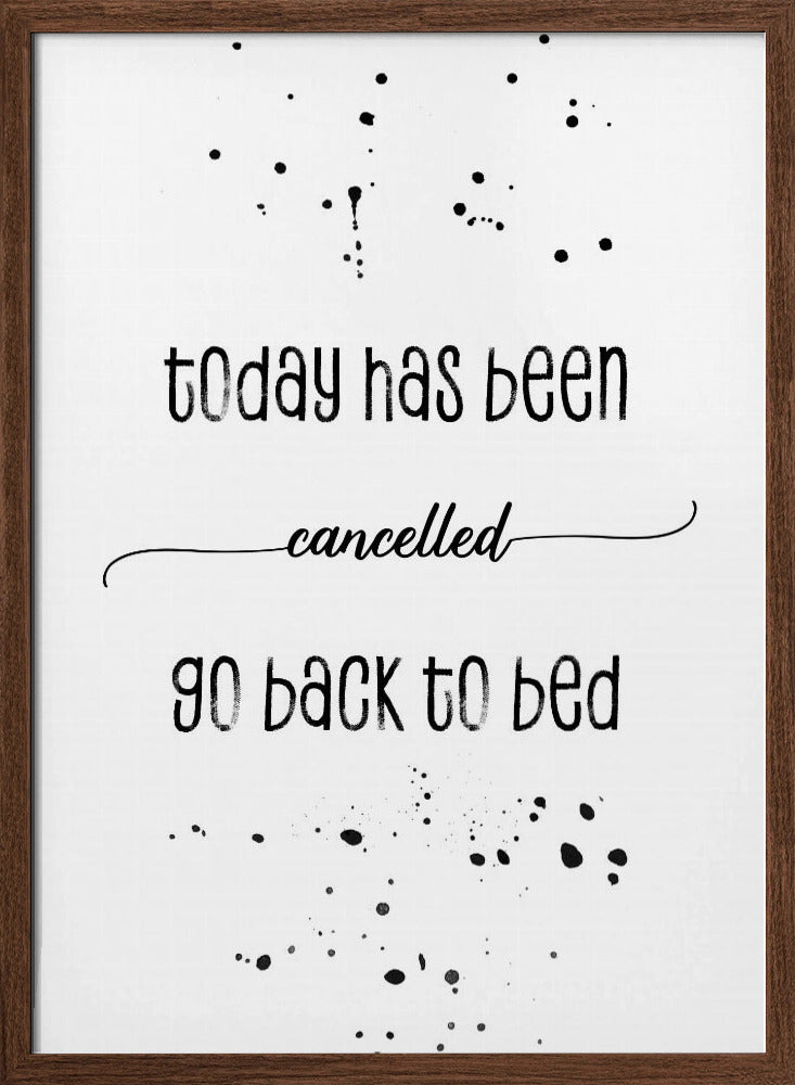 Today has been cancelled go back to bed Poster