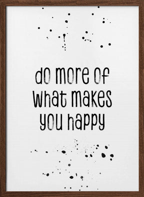 Do more of what makes you happy Poster