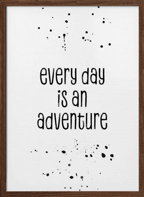 Every day is an adventure Poster