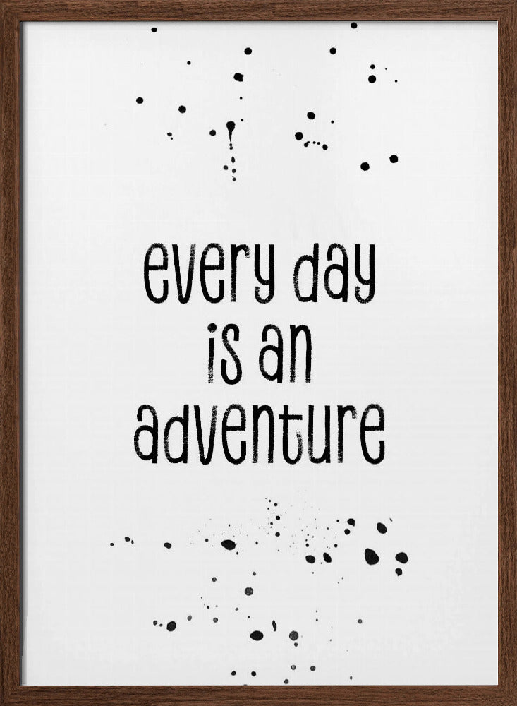 Every day is an adventure Poster