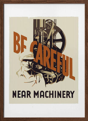 Be Careful Near Machinery Poster