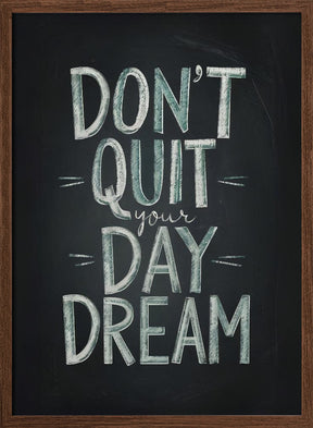 Don&#039;t Quit Your Daydream Poster