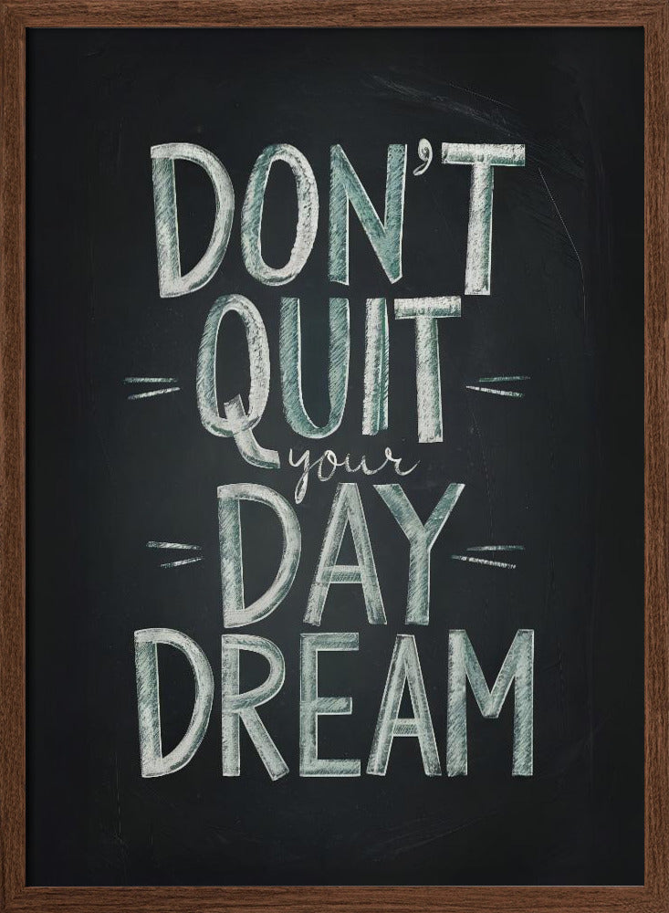 Don&#039;t Quit Your Daydream Poster