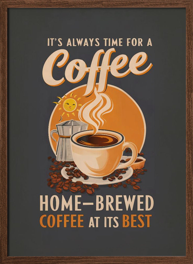 It&#039;s Always Time for a Coffee Poster