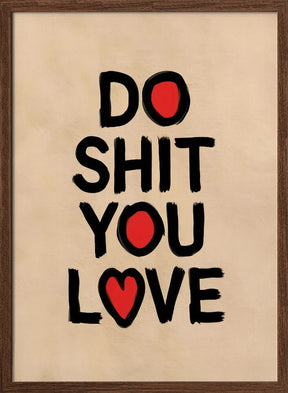 Do Shit You Love Poster