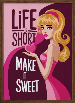 Life Is Short   Make It Sweet Poster