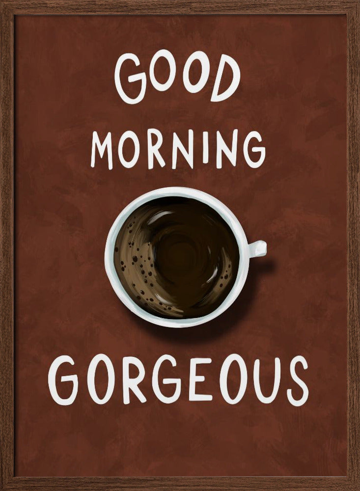 Good Morning Gorgeous Poster