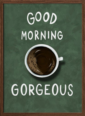 Good Morning Gorgeous Poster