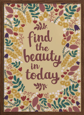 Find the beauty in today Poster