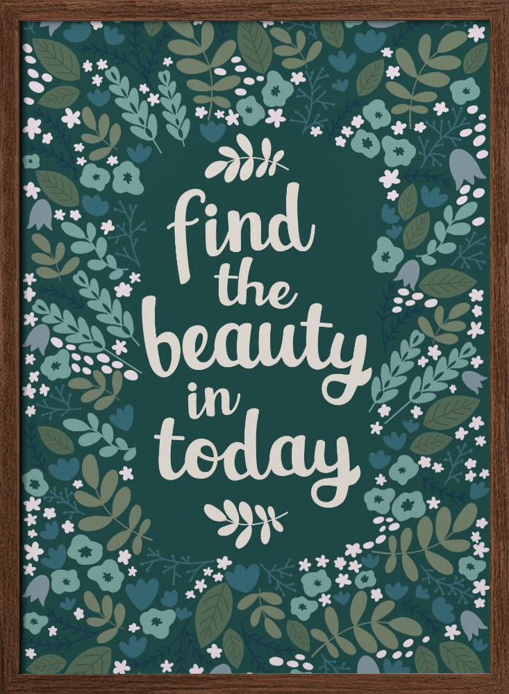 Find the beauty in today Poster