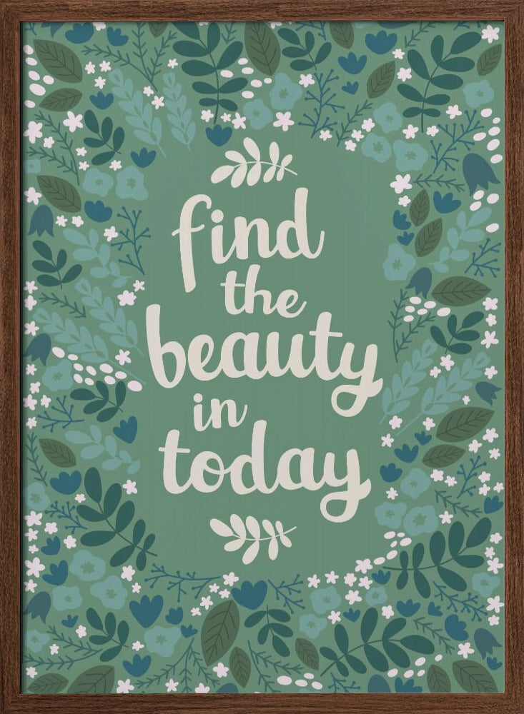 Find the beauty in today Poster