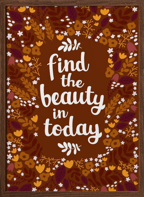 Find the beauty in today Poster