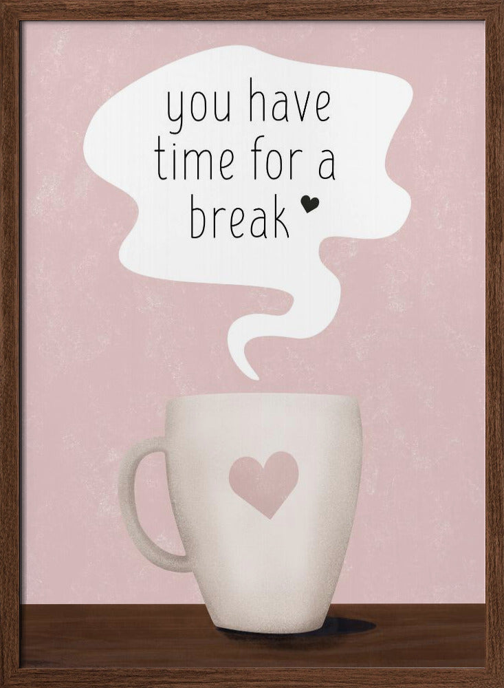 You Have Time for a Break Poster