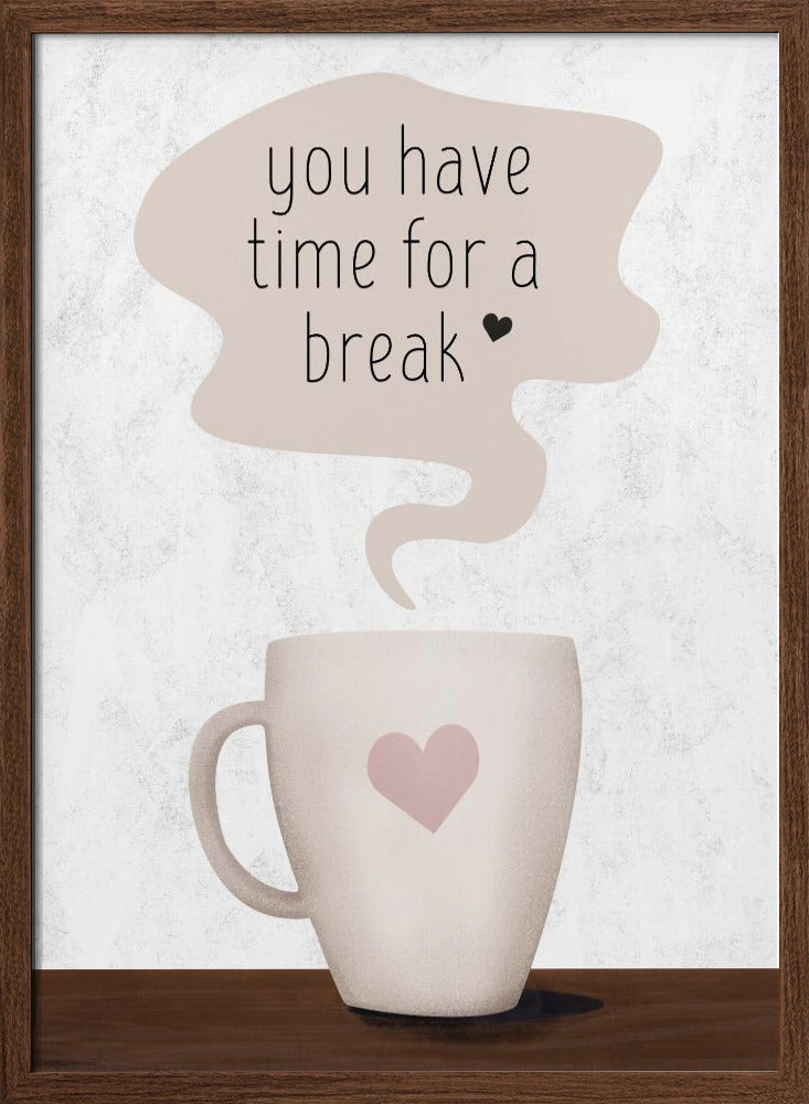 You Have Time for a Break Poster