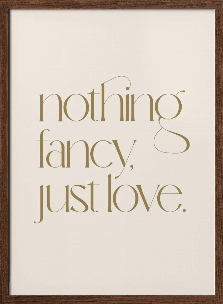 Nothing Fancy Just Love Poster