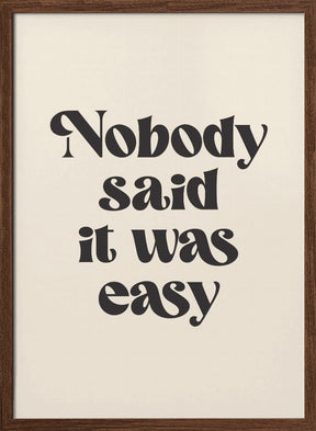 Nobody Said It Was Easy Poster