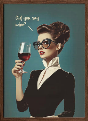 Did You Say Wine Poster