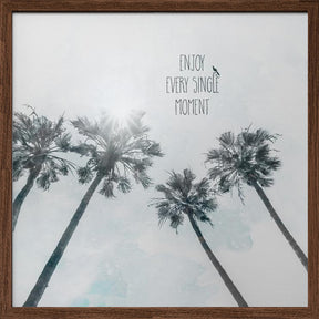 Palm trees with sun | enjoy every single moment Poster