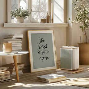 The Best is Yet to Come - Green Poster