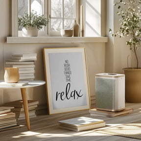 NO RUSH. GOOD THINGS TAKE TIME. RELAX. Poster