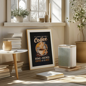 It&#039;s Always Time for a Coffee Poster