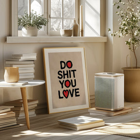 Do Shit You Love Poster