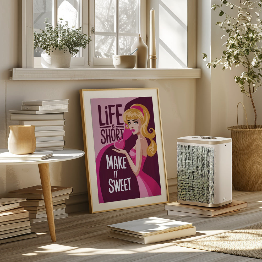 Life Is Short   Make It Sweet Poster