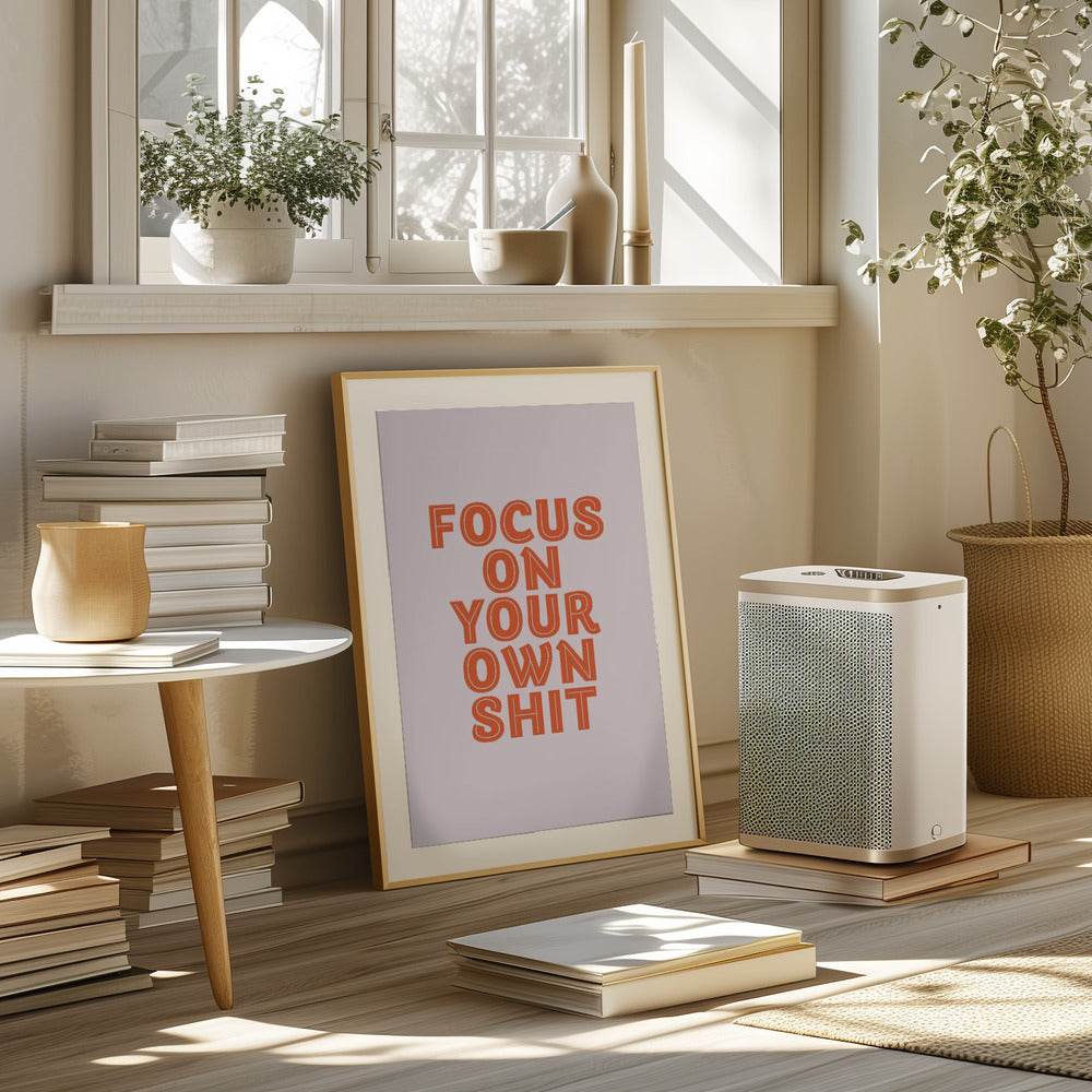 Focus On Your Own Shit Poster