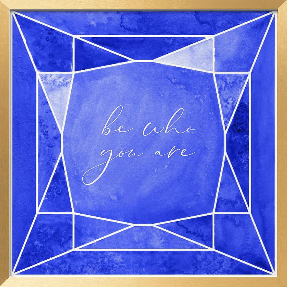 Be who you are gem cobalt blue Poster