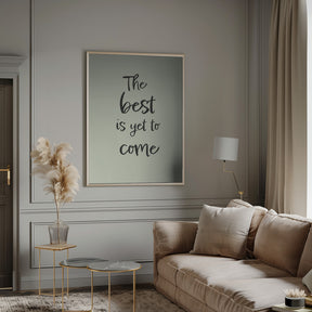 The Best is Yet to Come - Green Poster