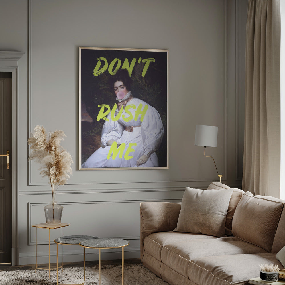 Don't Rush Me Bubble-Gum Art Poster