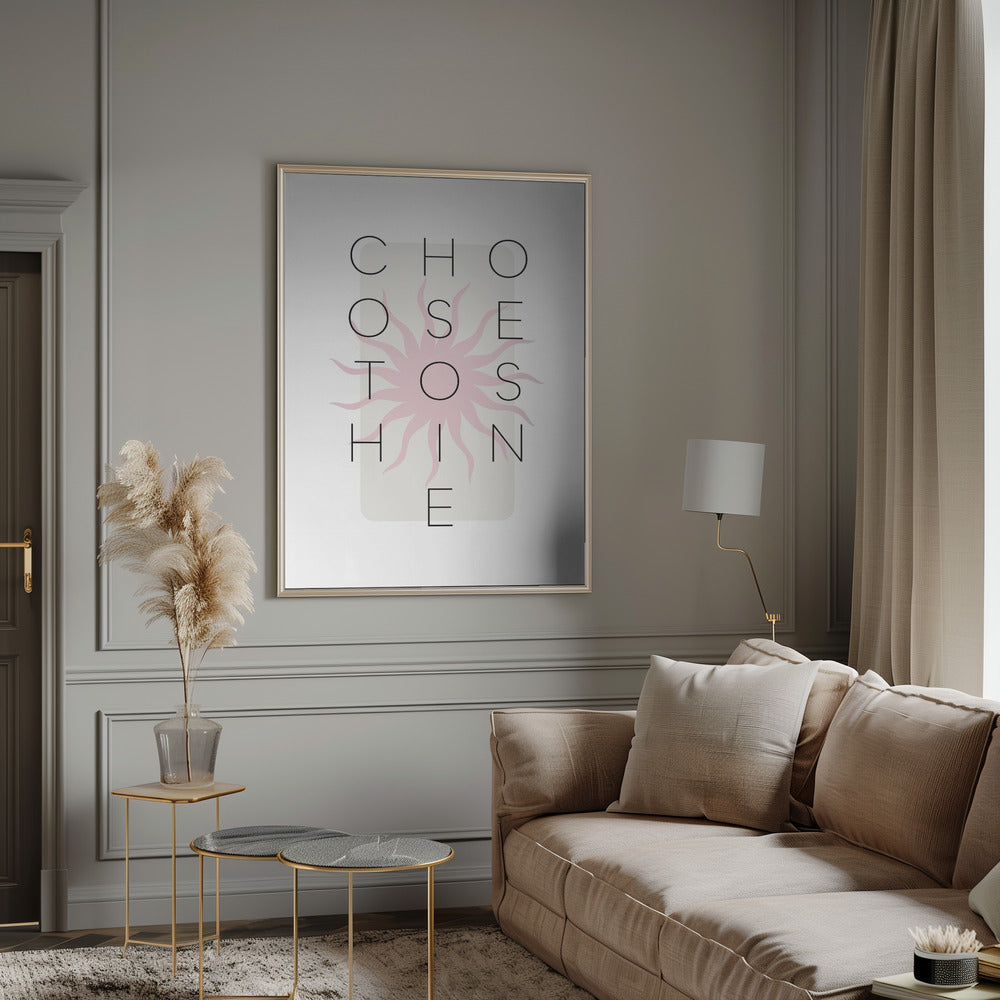 Choose to shine - pink Poster