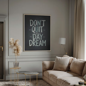 Don&#039;t Quit Your Daydream Poster