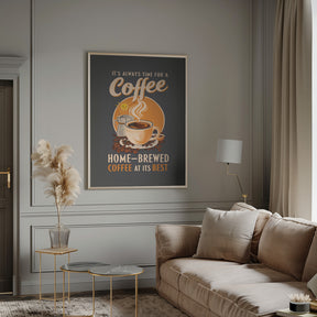 It&#039;s Always Time for a Coffee Poster