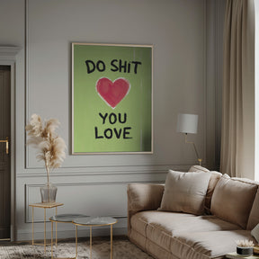 Do Shit You Love Poster