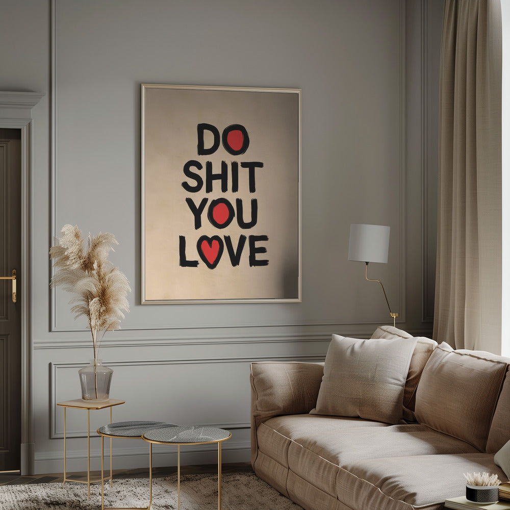 Do Shit You Love Poster