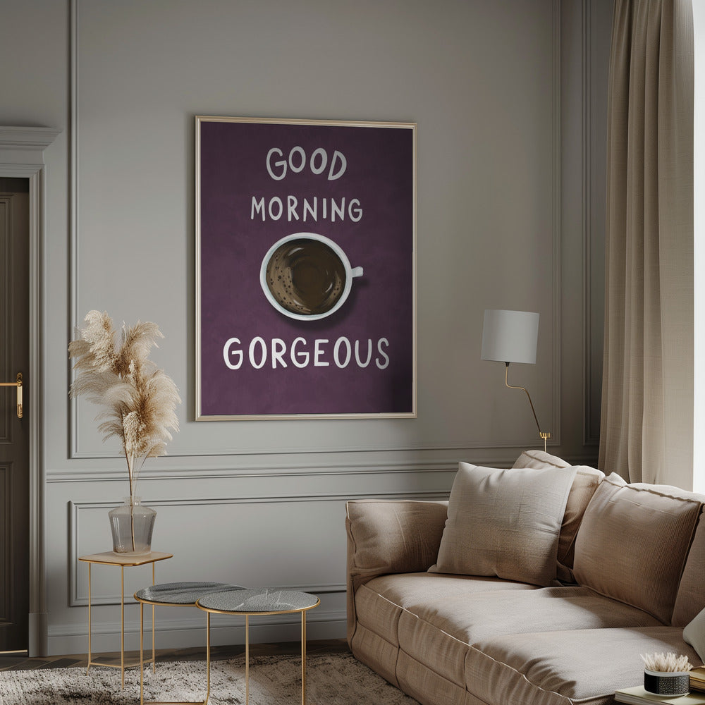 Good Morning Gorgeous Poster