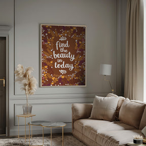 Find the beauty in today Poster